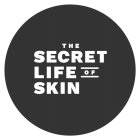 THE SECRET LIFE OF SKIN