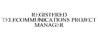 REGISTERED TELECOMMUNICATIONS PROJECT MANAGER