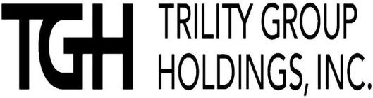 TGH TRILITY GROUP HOLDINGS, INC.