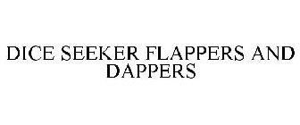 DICE SEEKER FLAPPERS AND DAPPERS