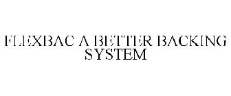 FLEXBAC A BETTER BACKING SYSTEM