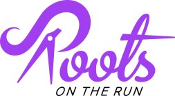 ROOTS ON THE RUN