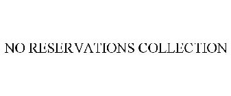 NO RESERVATIONS COLLECTION