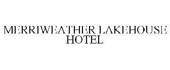 MERRIWEATHER LAKEHOUSE HOTEL