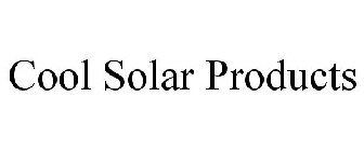 COOL SOLAR PRODUCTS