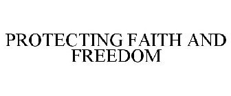 PROTECTING FAITH AND FREEDOM