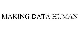 MAKING DATA HUMAN