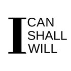 I CAN SHALL WILL