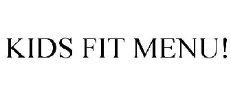 KIDS FIT MENU!