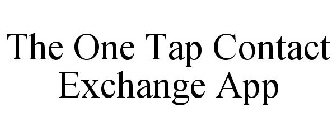 THE ONE TAP CONTACT EXCHANGE APP