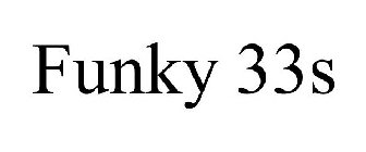 FUNKY 33S