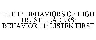 THE 13 BEHAVIORS OF HIGH TRUST LEADERS: BEHAVIOR 11: LISTEN FIRST