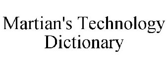 MARTIAN'S TECHNOLOGY DICTIONARY