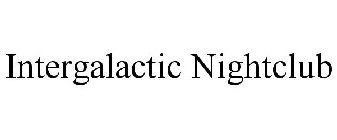 INTERGALACTIC NIGHTCLUB