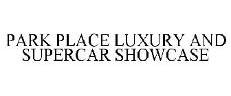 PARK PLACE LUXURY AND SUPERCAR SHOWCASE