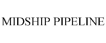 MIDSHIP PIPELINE