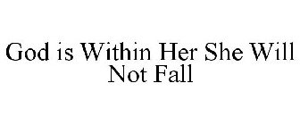 GOD IS WITHIN HER SHE WILL NOT FALL
