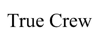 TRUE CREW