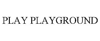 PLAY PLAYGROUND