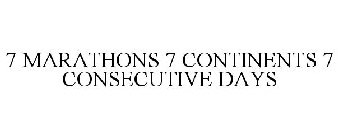 7 MARATHONS 7 CONTINENTS 7 CONSECUTIVE DAYS