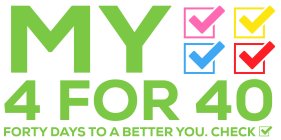 MY 4 FOR 40 FORTY DAYS TO A BETTER YOU. CHECK