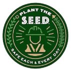 PLANT THE S.E.E.D. SAFE EACH & EVERY DAY