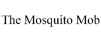 THE MOSQUITO MOB