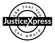 LAW THAT YOU CAN AFFORD JUSTICEXPRESS