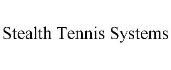 STEALTH TENNIS SYSTEMS
