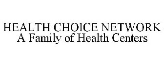 HEALTH CHOICE NETWORK A FAMILY OF HEALTH CENTERS