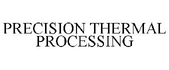 PRECISION THERMAL PROCESSING