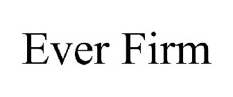 EVER FIRM