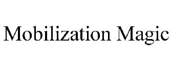 MOBILIZATION MAGIC