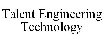 TALENT ENGINEERING TECHNOLOGY