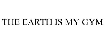 THE EARTH IS MY GYM