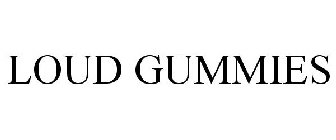 LOUD GUMMIES