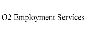 O2 EMPLOYMENT SERVICES