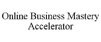 ONLINE BUSINESS MASTERY ACCELERATOR