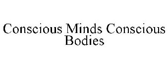 CONSCIOUS MINDS CONSCIOUS BODIES