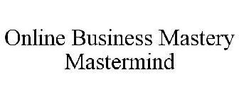 ONLINE BUSINESS MASTERY MASTERMIND