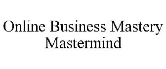 ONLINE BUSINESS MASTERY MASTERMIND