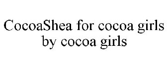 COCOASHEA FOR COCOA GIRLS BY COCOA GIRLS