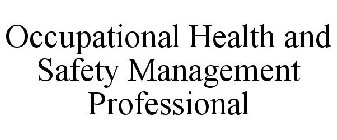 OCCUPATIONAL HEALTH AND SAFETY MANAGEMENT PROFESSIONAL