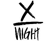X NIGHT