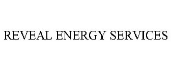 REVEAL ENERGY SERVICES