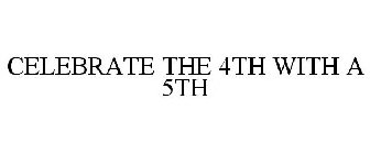 CELEBRATE THE 4TH WITH A 5TH
