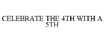 CELEBRATE THE 4TH WITH A 5TH