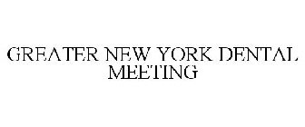 GREATER NEW YORK DENTAL MEETING
