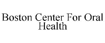 BOSTON CENTER FOR ORAL HEALTH