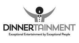 DINNERTAINMENT EXCEPTIONAL ENTERTAINMENT BY EXCEPTIONAL PEOPLE